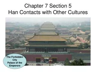 Chapter 7 Section 5 Han Contacts with Other Cultures
