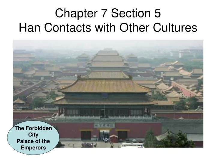 chapter 7 section 5 han contacts with other cultures