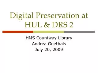 Digital Preservation at HUL &amp; DRS 2