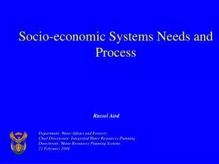 Socio-economic Systems Needs and Process
