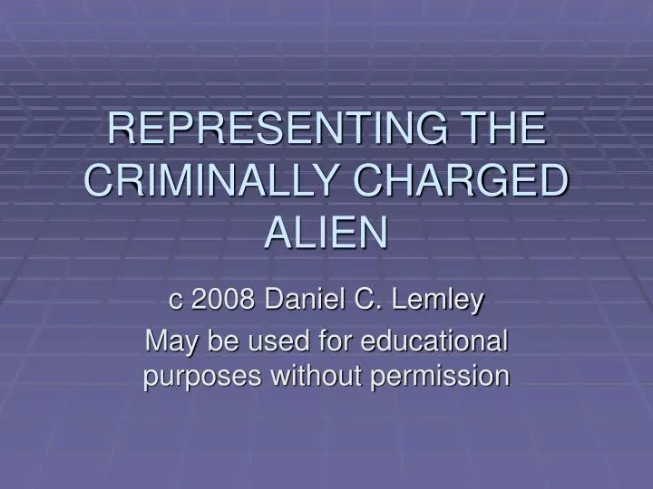 representing the criminally charged alien