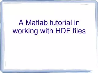 A Matlab tutorial in working with HDF files