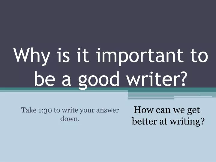why is it important to be a good writer