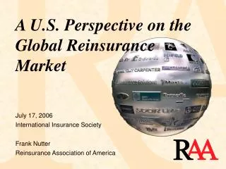July 17, 2006 International Insurance Society Frank Nutter Reinsurance Association of America