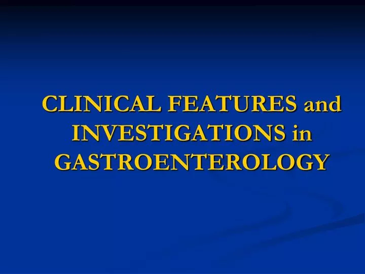 clinical features and investigations in gastroenterology