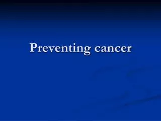 Preventing cancer