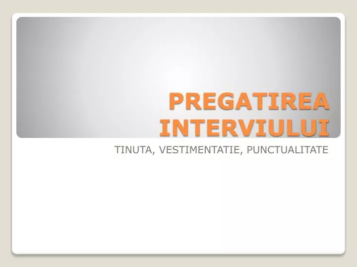 pregatirea interviului