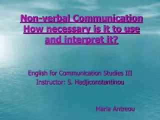 Non-verbal Communication How necessary is it to use and interpret it?