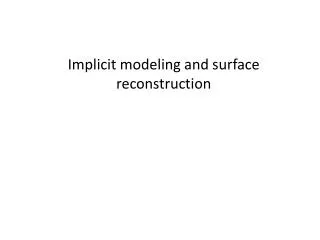 Implicit modeling and surface reconstruction