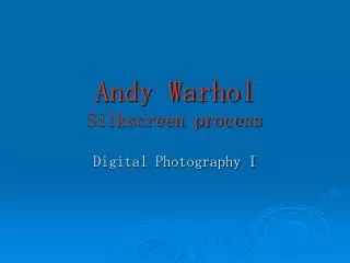 Andy Warhol Silkscreen process