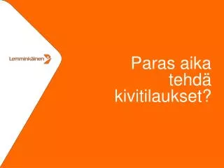 paras aika tehd kivitilaukset