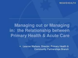 Managing out or Managing in: the Relationship between Primary Health &amp; Acute Care