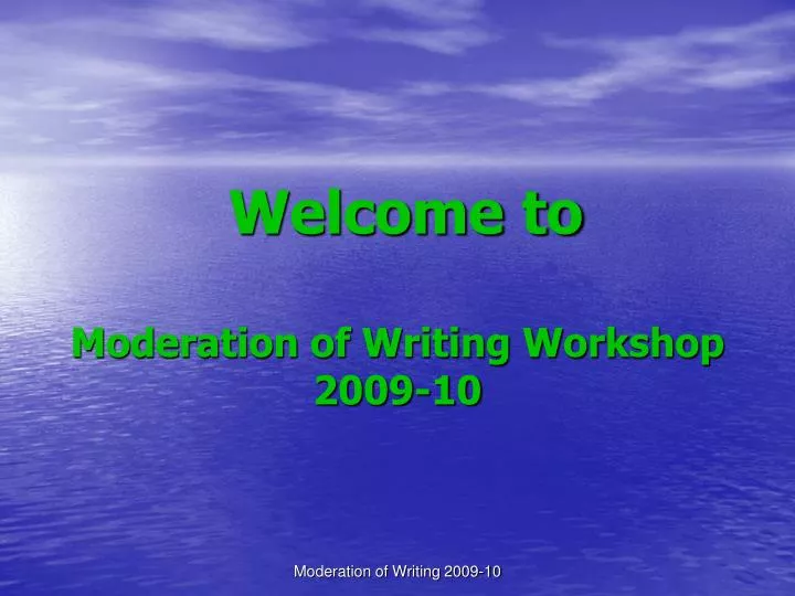 welcome to moderation of writing workshop 2009 10