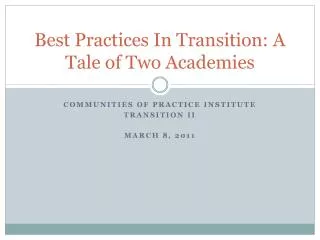 Best Practices In Transition: A Tale of Two Academies
