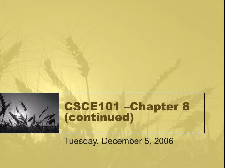 csce101 chapter 8 continued