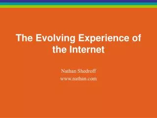 The Evolving Experience of the Internet