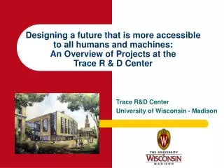 Trace R&amp;D Center University of Wisconsin - Madison