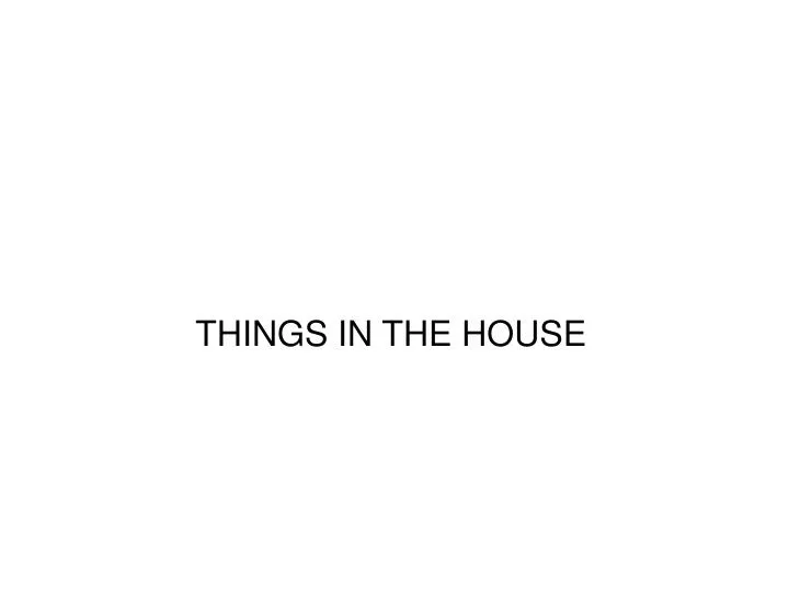 things in the house
