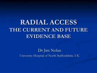 RADIAL ACCESS THE CURRENT AND FUTURE EVIDENCE BASE