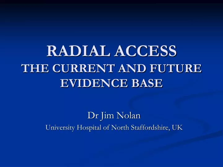radial access the current and future evidence base