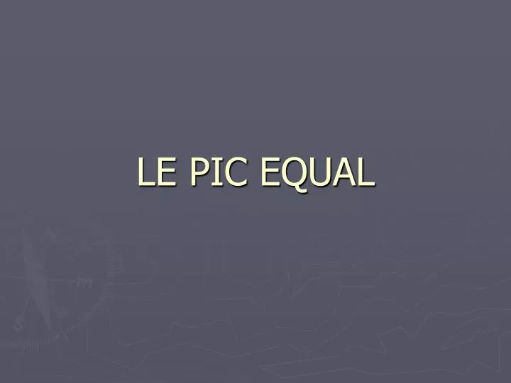le pic equal