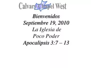Bienvenidos Septiembre 19, 2010 La Iglesia de Poco Poder Apocalipsis 3:7 – 13