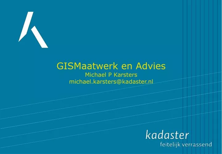 gismaatwerk en advies michael p karsters michael karsters@kadaster nl