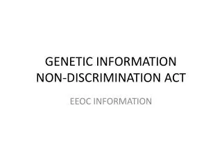 GENETIC INFORMATION NON-DISCRIMINATION ACT