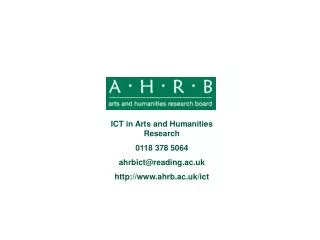 ICT in Arts and Humanities Research 0118 378 5064 ahrbict@reading.ac.uk ahrb.ac.uk/ict