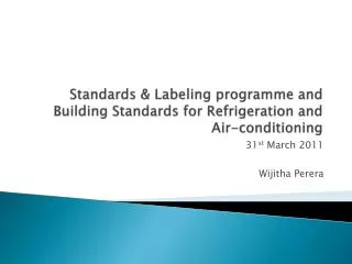 Standards &amp; Labeling programme and Building Standards for Refrigeration and Air-conditioning