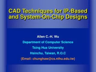 CAD Techniques for IP-Based and System-On-Chip Designs