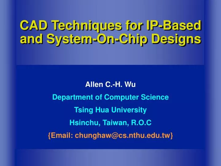 cad techniques for ip based and system on chip designs