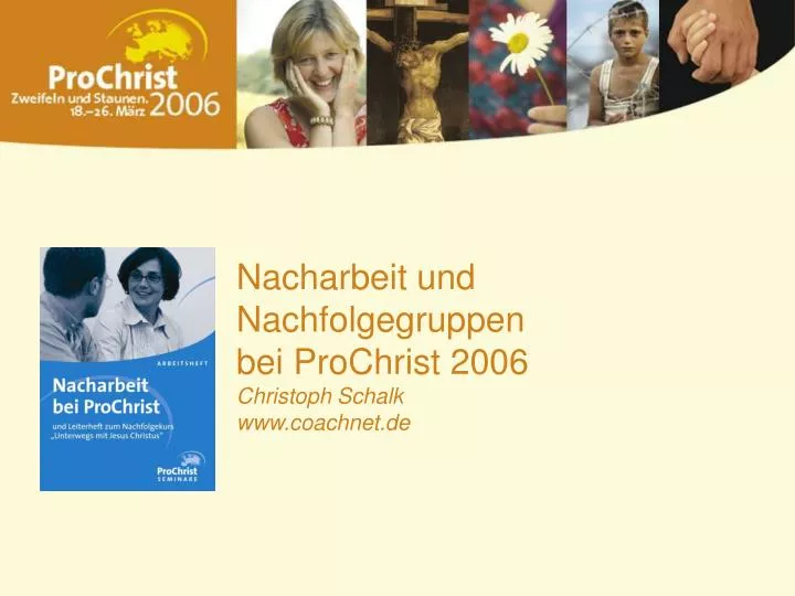nacharbeit und nachfolgegruppen bei prochrist 2006 christoph schalk www coachnet de