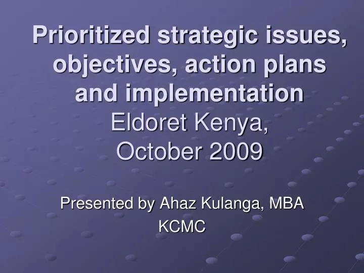prioritized strategic issues objectives action plans and implementation eldoret kenya october 2009