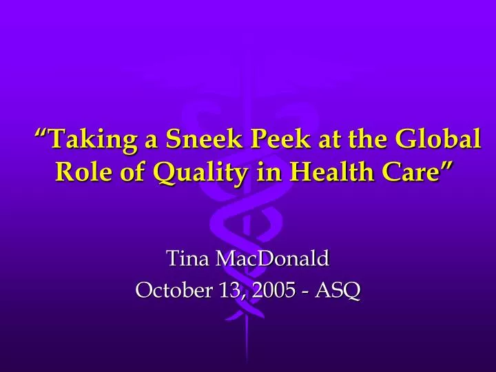 taking a sneek peek at the global role of quality in health care