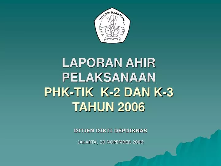 laporan ahir pelaksanaan phk tik k 2 dan k 3 tahun 2006
