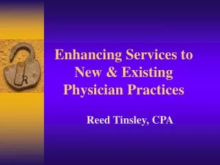 Enhancing Services to New &amp; Existing Physician Practices