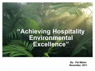 “Achieving Hospitality Environmental Excellence”