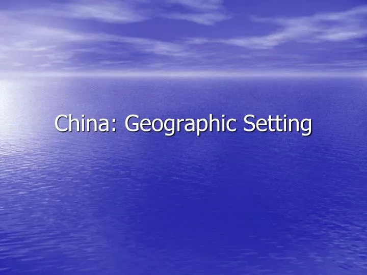 china geographic setting