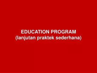 education program lanjutan praktek sederhana