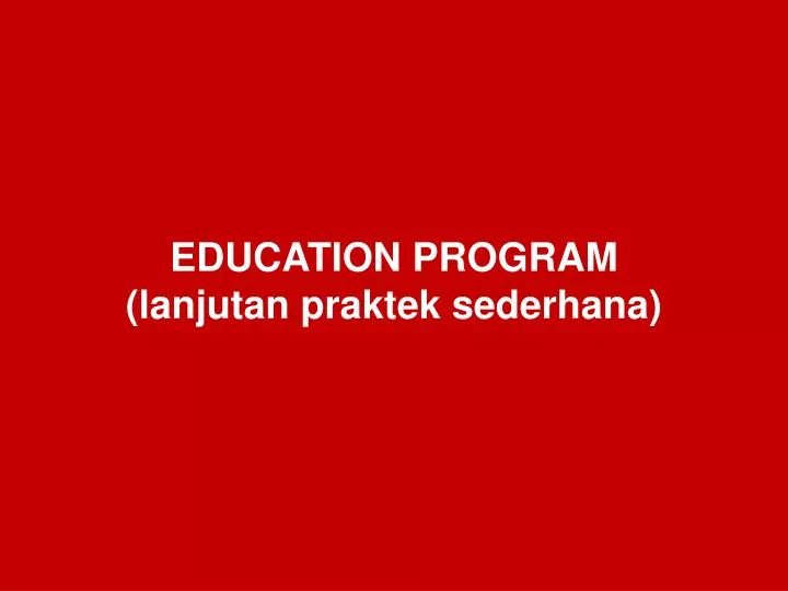 education program lanjutan praktek sederhana