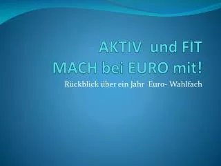 AKTIV und FIT MACH bei EURO mit!