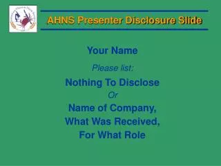 AHNS Presenter Disclosure Slide