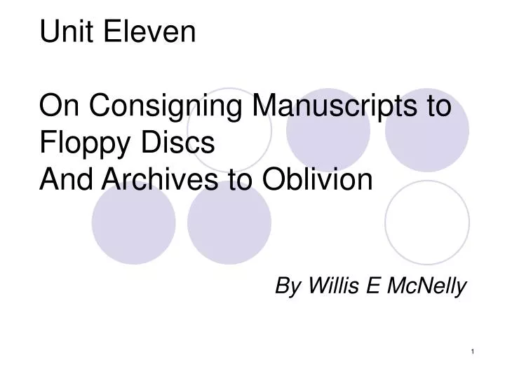 unit eleven on consigning manuscripts to floppy discs and archives to oblivion