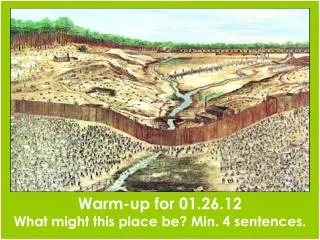 Warm-up for 01.26.12 What might this place be? Min. 4 sentences.
