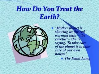 How Do You Treat the Earth?