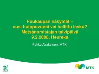 puukaupan n kym t uusi huippuvuosi vai hallittu lasku mets nomistajan talvip iv 9 2 2008 heureka