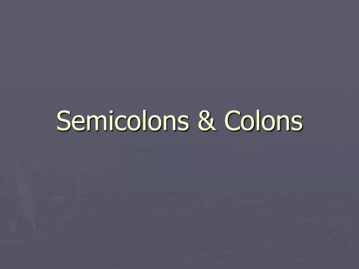 semicolons colons