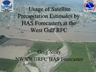 Usage of Satellite Precipitation Estimates by HAS Forecasters at the West Gulf RFC