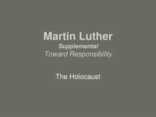 Martin Luther Supplemental Toward Responsibility